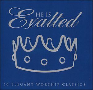 He Is Exalted: Elegant Worship Classics - 373