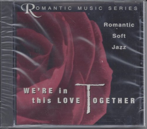 We're in This Love Together, Romantic Soft Jazz ( Romantic Music Series ) - 9460