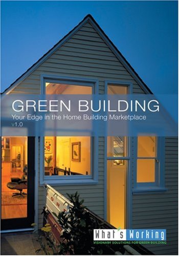 Green Building: Your Edge in the Home Building Marketplace - 7216