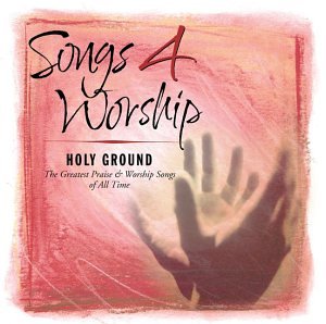 Songs 4 Worship: Holy Ground - 4837