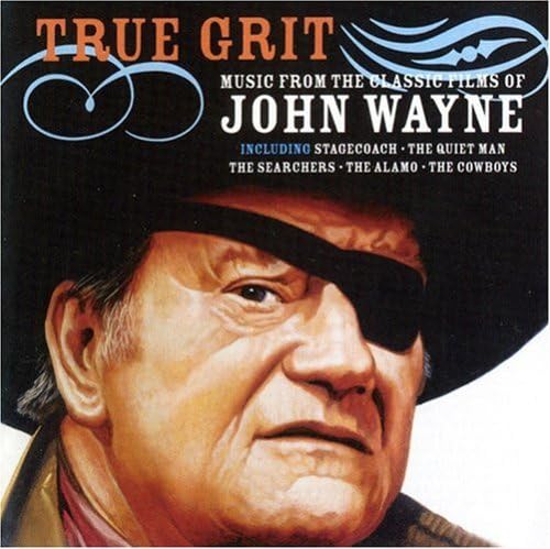 True Grit: Music From The Classic Films Of John Wayne - 9021
