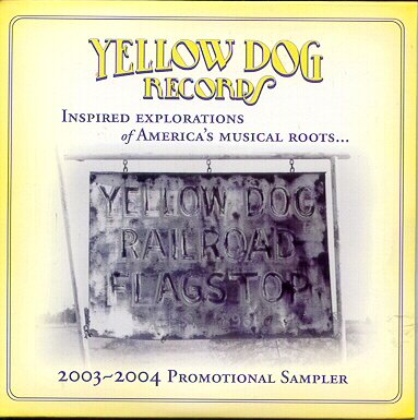 Yellow Dog Records: Inspired Explorations of America's Musical Roots - 2003-2004 Promotional Sampler - 5611