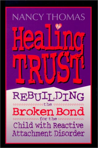 Healing Trust: Rebuilding the Broken Bond for the Child With Reactive Attachment Disorder - 2095