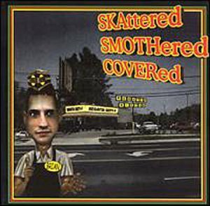 Skattered Smothered Covered - 6164