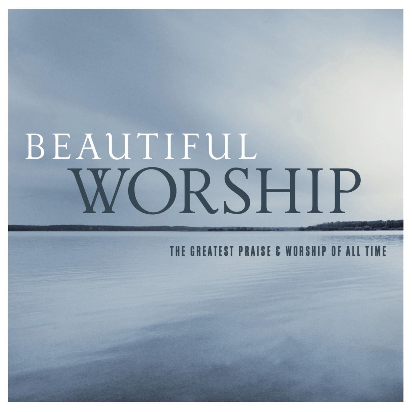 Beautiful Worship: The Greatest Praise & Worship of All Time - 6488