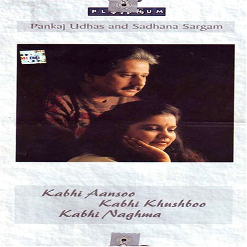 Kabhi aansoo kabhi khusboo kabhi naghma - 9787