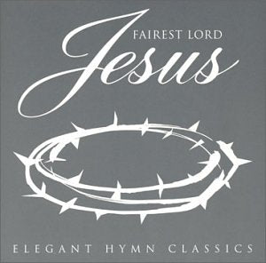 Fairest Lord Jesus: Elegant Hymn Classics - 8641