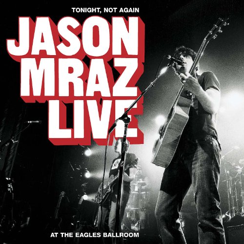 Tonight, Not Again: Jason Mraz Live at the Eagles Ballroom - 7151