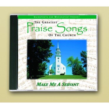 The Greatest Praise Songs of the Church: Make Me A Servant - 5417