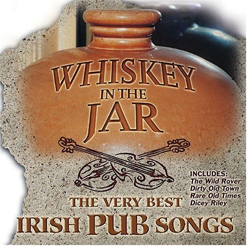 Whiskey in the Jar: The Very Best Irish Pub Songs - 4371
