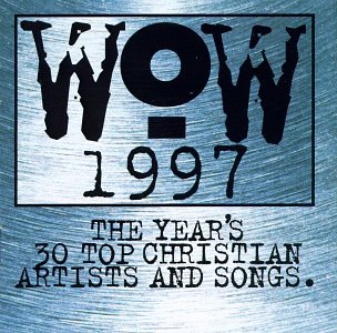 Wow 1997: The Year's 30 Top Christian Artists & Songs - 7445