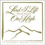 Lord I Lift Your Name on High - 5393