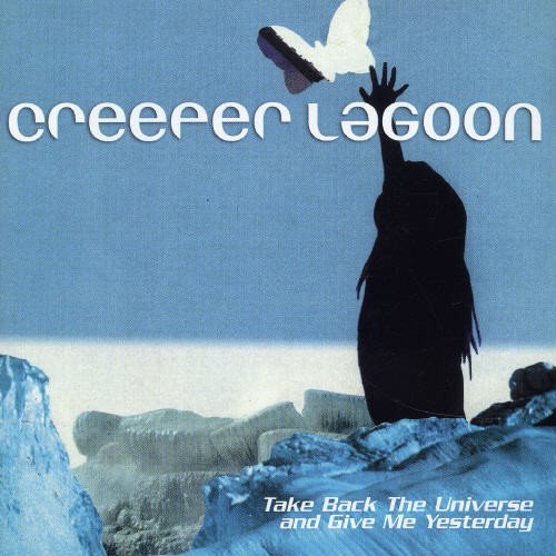 Take Back the Universe and Give Me Yesterday by Creeper Lagoon - 1467