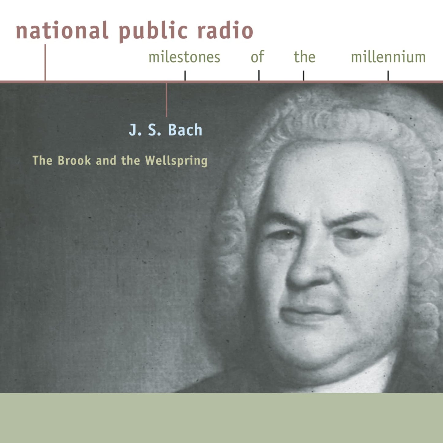 J. S. Bach: The Brook And The Wellspring (National Public Radio Milestones Of The Millennium) - 5014