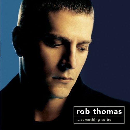 Rob Thomas: Something to Be by Rob Thomas (2005) - Dual Disc - 3406