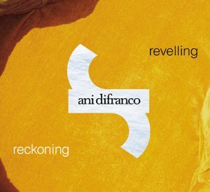 Revelling/ Reckoning by Ani Difranco - 679
