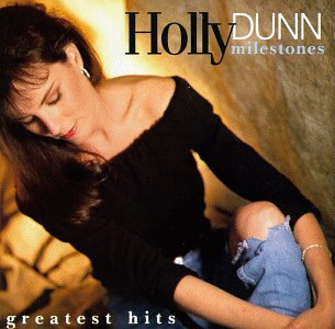 Holly Dunn - Milestones: Greatest Hits - 1031