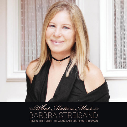 What Matters Most Barbra Streisand Sings The Lyrics Of Alan & Marilyn Bergman - 9171