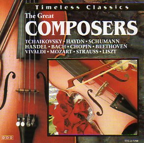 The Great Composers : Tchaikovsky• Haydn • Schumann • Handel • Bach • Chopin • Beethoven • Vivaldi • Mozart • Strauss • Liszt (Timeless Classics) - 8023
