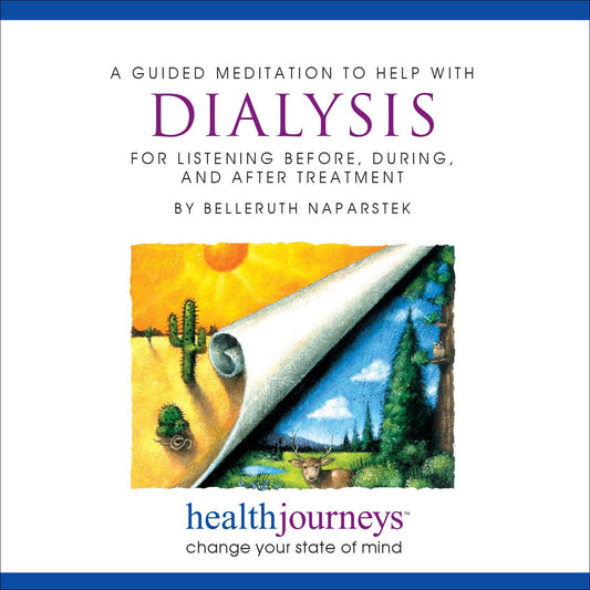 A Guided Meditation for Help with Dialysis, for Before, During and After Treatment- Guided Imagery and Affirmations to Ease Discomfort, Anxiety & Fatigue - 6855