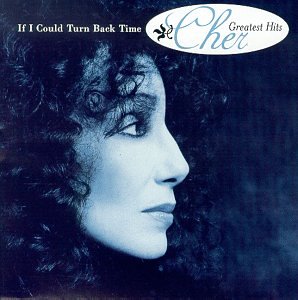 If I Could Turn Back Time: Cher's Greatest Hits - 4785