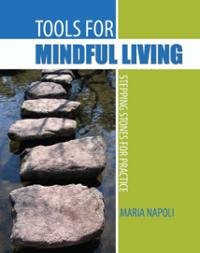 Tools for Mindful Living: Stepping Stones for Practice - 3359