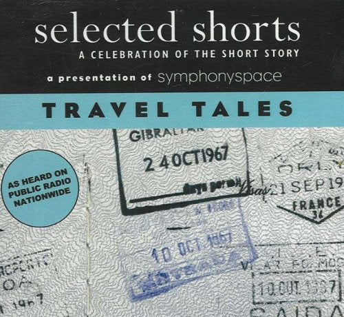 Selected Shorts: Travel Tales A Celebration Of The Short Story - 8089