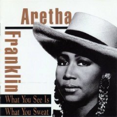 What You See is What You Sweat by Franklin, Aretha (1991-07-09? - 1839