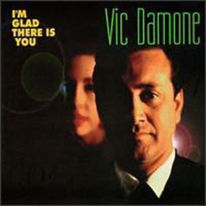 I'm Glad There Is You by Vic Damone - 5412