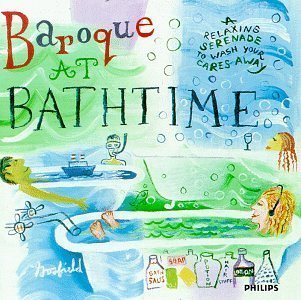 Baroque at Bathtime: A Relaxing Serenade to Wash Your Cares Away by Baroque at Bathtime (1995) Audio CD - 7468