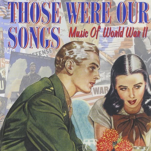 Those Were Our Songs: Music of World War II by Those Were Our Songs Original recording remastered edition (2001) Audio CD - 1252