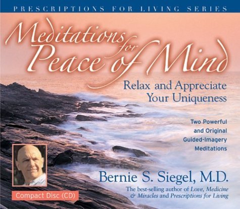 By Bernie Siegel - Meditations for Peace of Mind: Relax and Appreciate Your Uniqueness - 8360